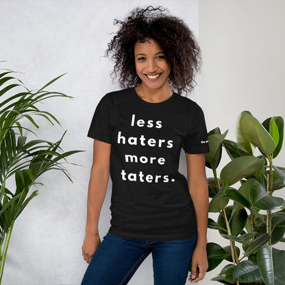 Less Haters More Taters Unisex T-Shirt